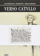 Verso Catullo di Gianfranco Maretti Tregiardini edito da Sometti