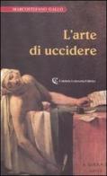 L' arte di uccidere di Marcostefano Gallo edito da Calabria Letteraria