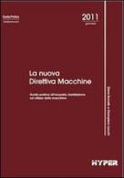 La nuova direttiva macchine. Guida pratica all'acquisto, installazione ed utilizzo delle macchine di Elena Bonafè, Giampiero Lecchi edito da Hyper