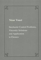 Stochastic Control Problems, Viscosity Solutions and Application to Finance di Nizar Touzi edito da Scuola Normale Superiore