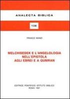 Melchisedek e l'angelologia nell'Epistola agli ebrei e a Qumran di Franco Manzi edito da Pontificio Istituto Biblico