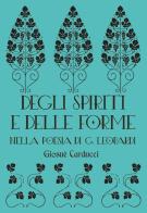 Degli spiriti e delle forme nella poesia di G. Leopardi di Giosuè Carducci edito da Memoranda
