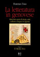 La letteratura in genovese. Ottocento anni di storia, arte, cultura e lingua in Liguria vol.1 di Fiorenzo Toso edito da Le Mani-Microart'S