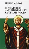 Il ministero sacerdotale in sant'Ambrogio di Marco Navoni edito da Centro Ambrosiano