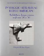 In viaggio attraverso il déco americano. Architettura, design e cinema negli anni '20 e '30. Ediz. italiana e inglese di Giovanna Franci edito da Alinea
