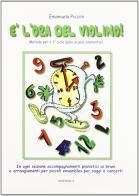 È l'ora del violino! vol.1 di Emanuela Piccini edito da Sinfonica Jazz Ediz. Musicali