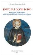 Sotto gli occhi di Dio. La figura di san Benedetto nel 2° libro dei Dialoghi di san Gregorio Magno di Giuseppe Tamburrino edito da Scritti Monastici