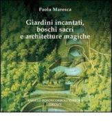 Giardini incantati, boschi sacri e architetture magiche di Paola Maresca edito da Pontecorboli Editore