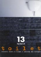 Toilet. Racconti brevi e lunghi a seconda del bisogno vol.13 edito da 80144 Edizioni