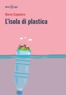 L' isola di plastica di Marco Caponera edito da Alter Ego