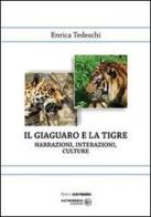 Il giaguaro e la tigre. Narrazioni, interazioni, culture di Enrica Tedeschi edito da Altrimedia