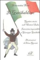 Il garibaldino. Quattro storie sull'Unità d'Italia. Intervista impossibile a Giuseppe Garibaldi di Simonetta Neri edito da Edizioni Thyrus