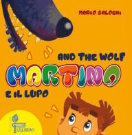 Martino e il lupo-Martino and the wolf. Ediz. bilingue di Marco Salogni edito da Lalbero Edizioni