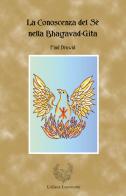 La conoscenza del sè nella Bhagavad-Gita di Find Druwid edito da Fonte di Connla