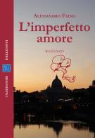 L' imperfetto amore di Alessandro Faino edito da Dellisanti