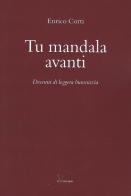 Tu mandala avanti. Decenni di leggera burocrazia di Enrico Corti edito da Le Piccole Pagine