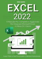 Excel 2022: il manuale più completo e aggiornato per imparare Microsoft Excel in meno di 7 giorni di Denis Martin edito da Youcanprint