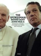 The spokesman behind Saint John Paul II. Professional memories of Navarro-Valls' friends and colleagues edito da Edusc