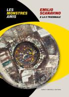 Emilio Scanavino e la X triennale. Le monstres amis. Catalogo della mostra (Milano, 4 aprile-22 giugno 2025). Ediz. italiana e inglese edito da Dario Cimorelli Editore