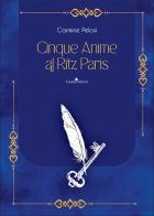 Cinque anime al Ritz Paris di Carmine Pelosi edito da Guida