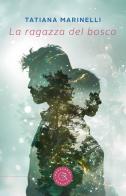 La ragazza del bosco di Tatiana Marinelli edito da bookabook