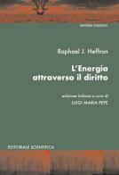 L' energia attraverso il diritto di Raphael J. Heffron edito da Editoriale Scientifica