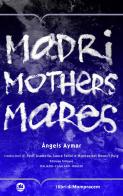 Madri, mothers, mares. Ediz. multilingue di Àngels Aymar edito da I Libri di Mompracem