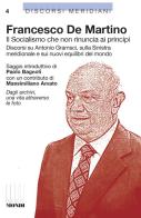 Il socialismo che non rinuncia ai principi. Discorsi su Antonio Gramsci, sulla sinistra meridionale e sui nuovi equilibri del mondo di Francesco De Martino edito da Associazione Infiniti Mondi