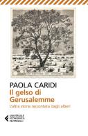 Il gelso di Gerusalemme. L'altra storia raccontata dagli alberi di Paola Caridi edito da Feltrinelli