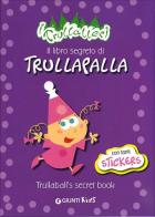 Il libro segreto di Trullapalla-Trullaball's secret book. I trullareri. Con adesivi edito da Giunti Kids