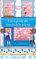 I miei giorni alla libreria della felicità di Cali Keys edito da Newton Compton Editori