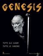 Genesis. Tutti gli album tutte le canzoni di Mario Giammetti edito da Il Castello