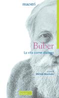 La vita come dialogo di Martin Buber edito da Scholé