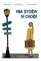 Una storia di cuore. Ediz. illustrata di Paola Pozzi, Erika Suozzo, Silvia Vercellino edito da Il Cielo Stellato