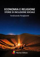 Economia e religione. Storie di inclusione sociale di Ferdinando Paviglianiti edito da Marino