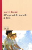All'ombra delle fanciulle in fiore di Marcel Proust edito da Foschi (Santarcangelo)