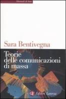 Teorie delle comunicazioni di massa di Sara Bentivegna edito da Laterza