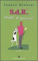 S.d.R. (Single di Ritorno) di Franco Barberi edito da Sonzogno