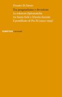 Tra pragmatismo e devozione. Le relazioni diplomatiche tra Santa Sede e Irlanda durante il pontificato di Pio XI (1922-1939) di Donato Di Sanzo edito da Rubbettino