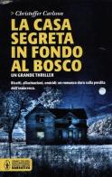 La casa segreta in fondo al bosco di Christoffer Carlsson edito da Newton Compton