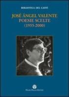 Poesie (1955-2000) di José Ángel Valente edito da Mauro Pagliai Editore