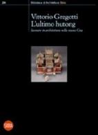 L' ultimo hutong. Lavorare in architettura nella nuova Cina di Vittorio Gregotti edito da Skira