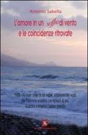 L' amore in un soffio di vento e le coincidenze ritrovate di Antonio Sabella edito da Kimerik
