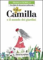 Camilla e il mondo dei giardini. Una fiaba di educazione ambientale di Franca Cicirelli edito da Edizioni La Meridiana