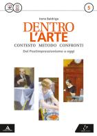 Dentro l'arte. Per le Scuole superiori. Con e-book. Con espansione online vol.5 di Irene Baldriga edito da Electa Scuola