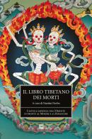 Il libro tibetano dei morti. L'antica sapienza dell'Oriente di fronte al morire e al rinascere edito da Gherardo Casini Editore