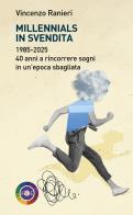 Millennials in svendita. 1985-2025. 40 anni a rincorrere sogni in un'epoca sbagliata di Vincenzo Ranieri edito da Rubbettino