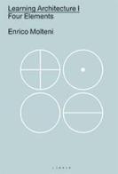 Learning architecture. Four elements. Ediz italiana e inglese vol.1 di Enrico Molteni edito da Libria