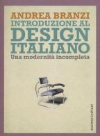 Introduzione al design italiano. Una modernità incompleta di Andrea Branzi edito da Baldini + Castoldi