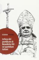 Lettura del pontificato di Benedetto XVI sui quotidiani italiani di Deborah Di Rubbo edito da Europa Edizioni